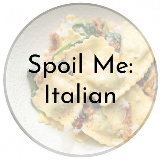 Spoil Me with an Italian Dinner