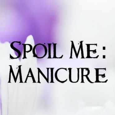 Spoil Me: Pay for My Manicure