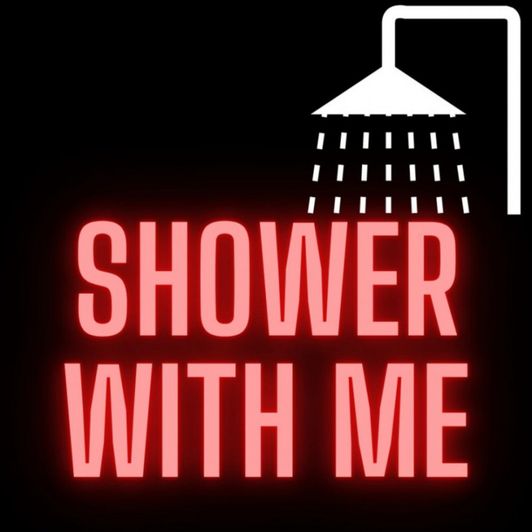 Get a shower with me