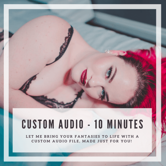 10 Minute Custom Audio