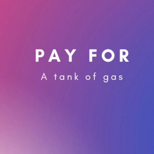 Pay for a tank of gas
