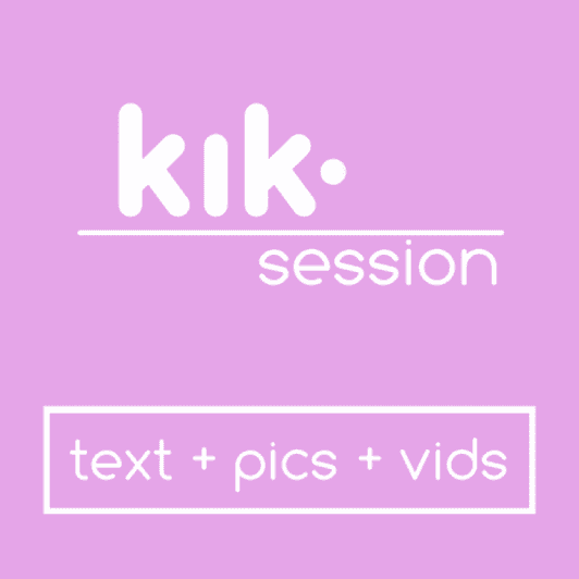 KIK Session: 15 minutes