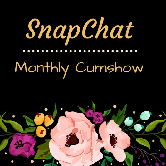 Snapchat: Monthly Cumshow