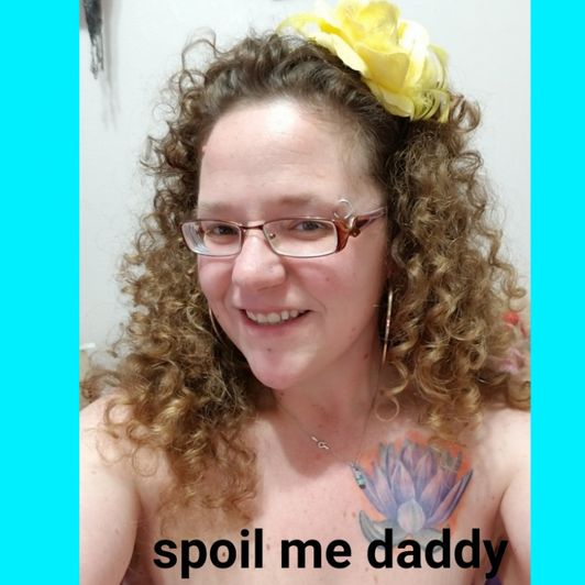 Spoil me daddy