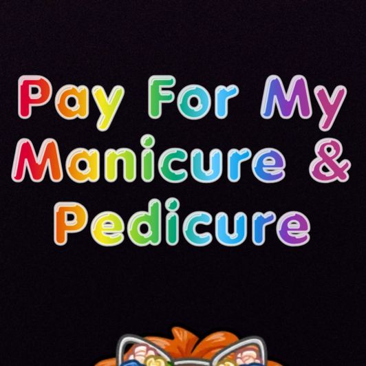 Pay for my manicure and pedicure