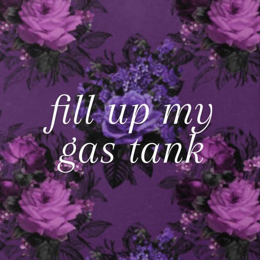 Fill up my gas tank
