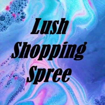 Spoil Me Lush Shopping Spree