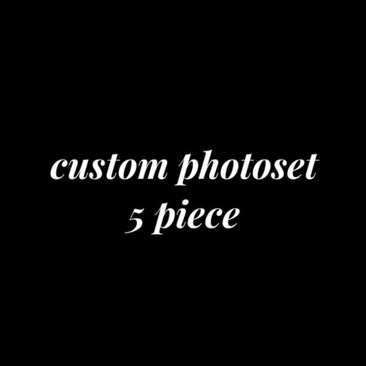 Custom photoset 5 photos