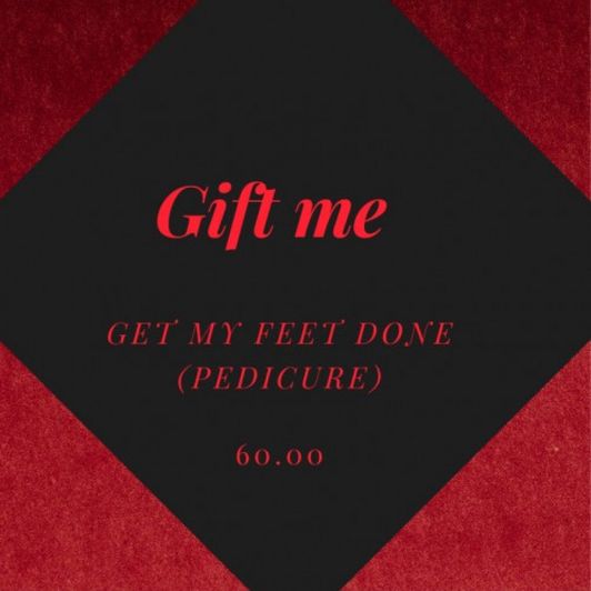 GIFT ME  Get my Feet done