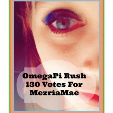130votes For MezriaMae OmegaPi Rush