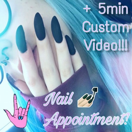 Nail Appointment! PLUS 5min Custom Video