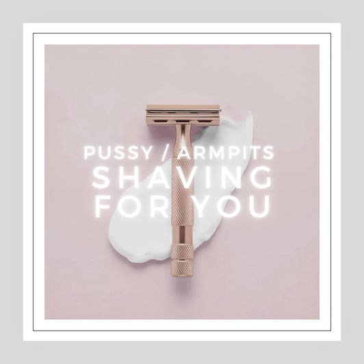 Shaving for you