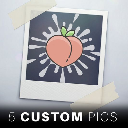 5 Custom Pics