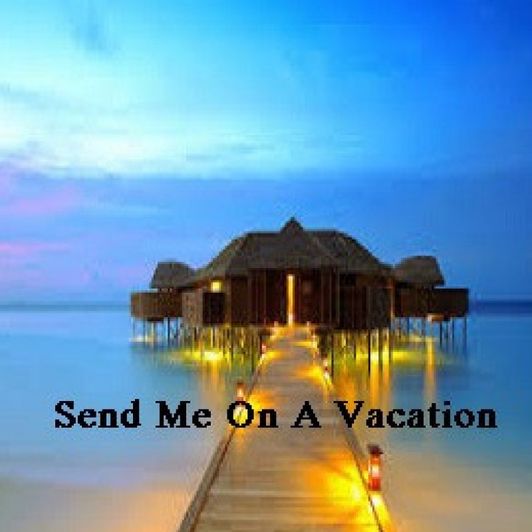 Send Me on Vacation