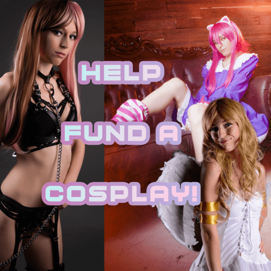 Help Fund A Cosplay