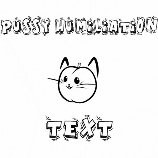 Pussy Humiliation: Text