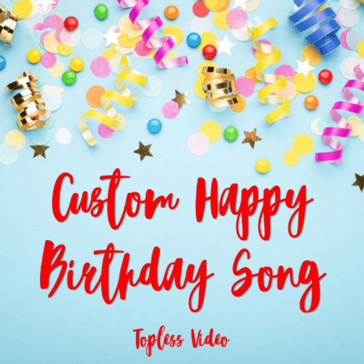 Custom Birthday Song