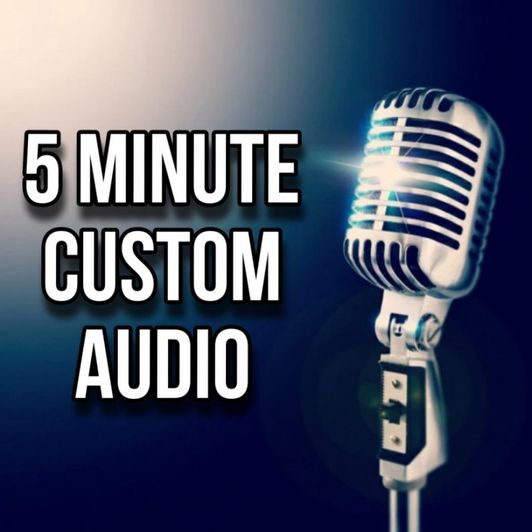 Custom Audio 5min