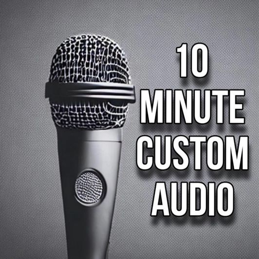 Custom Audio 10mins