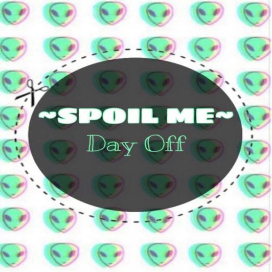 Spoil Me: Day Off