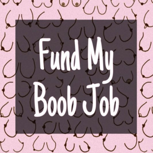 Fund my Boob Job