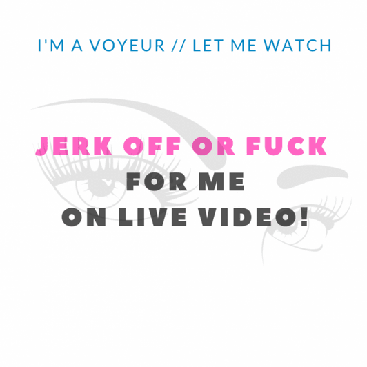 Video Voyeur Service Fuck or JO For Me