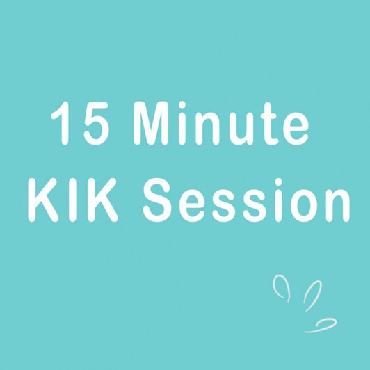 15 Minute KIK Session