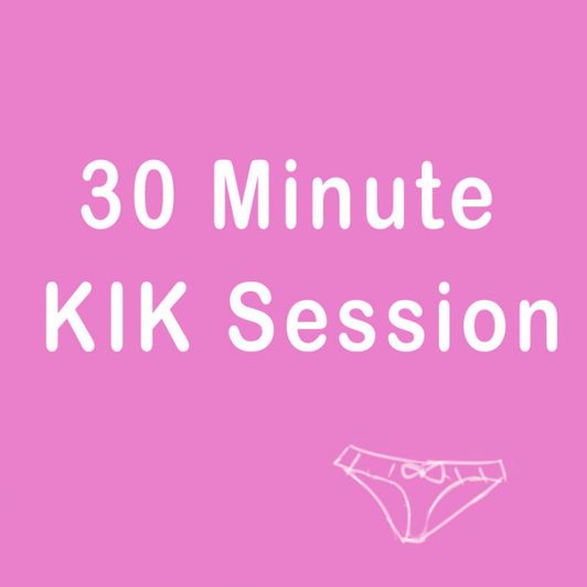 30 Minute KIK Session