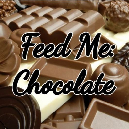Feed Me: Chocolate