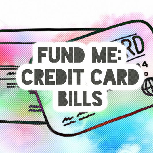Fund Me: Credit Card Bill