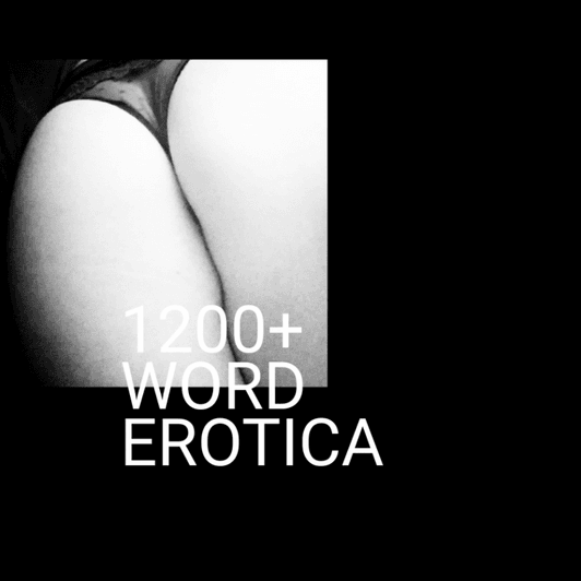 1200 Word Erotica