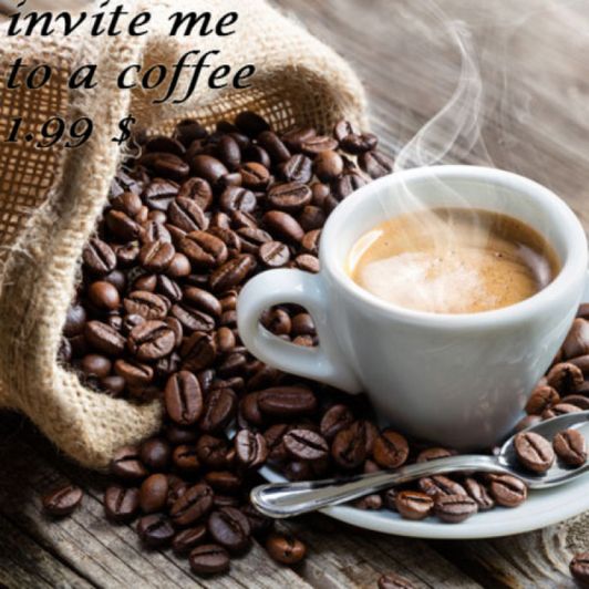 Invite me to a coffe ♥
