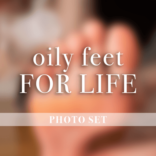 Oily feet for life