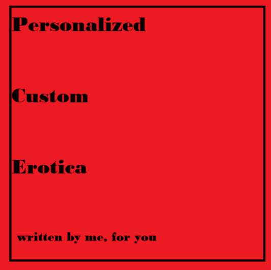 Personalized Custom Erotica 500wrds