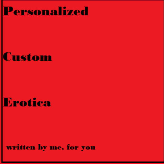 Personalized Custom Erotica 2000 words