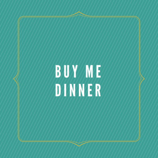 Buy Me Dinner