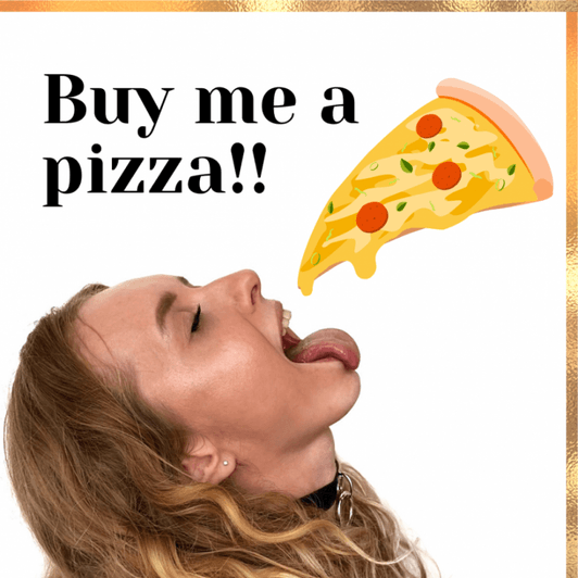 BUY ME A PIZZA