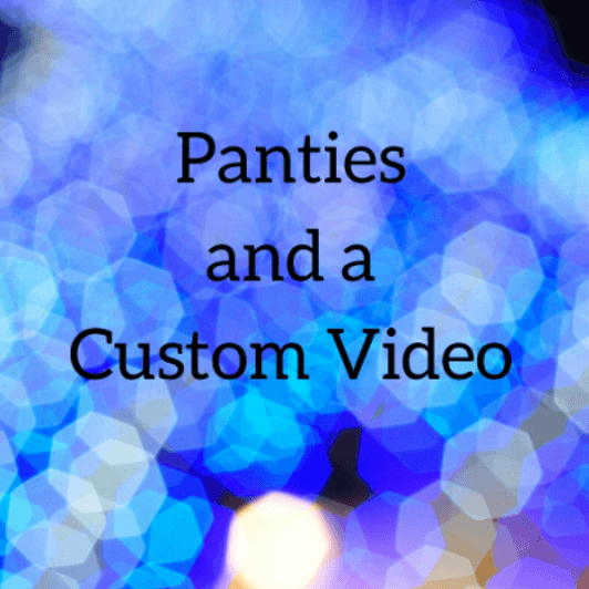 Panties and a Custom Video
