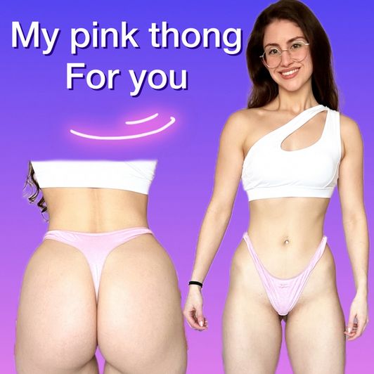MY PINK THONG FOR YOU