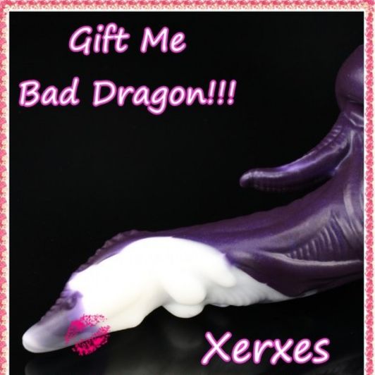 Gift Me Bad Dragon Xerxes!
