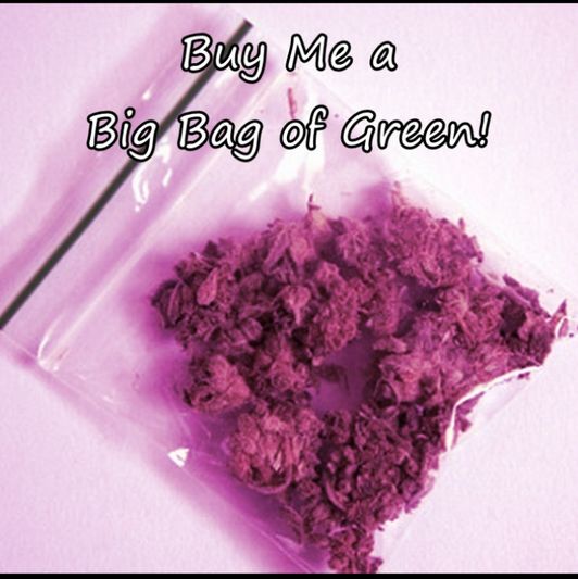 Buy Me a Big Bag of Green