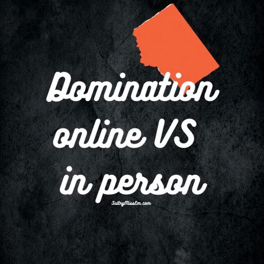 Domination online VS in person