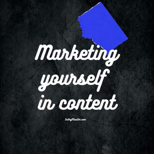 Marketing Yourself in Content