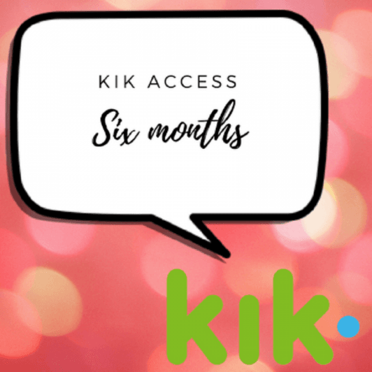 6 Months kik Access