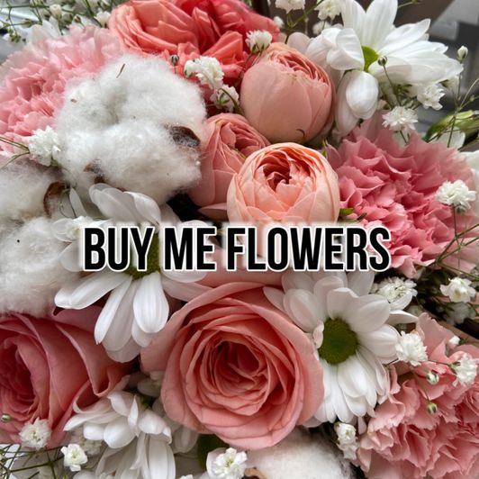 Buy me Flowers!