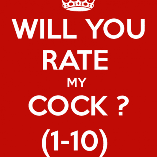 Want me to Rate your Cock