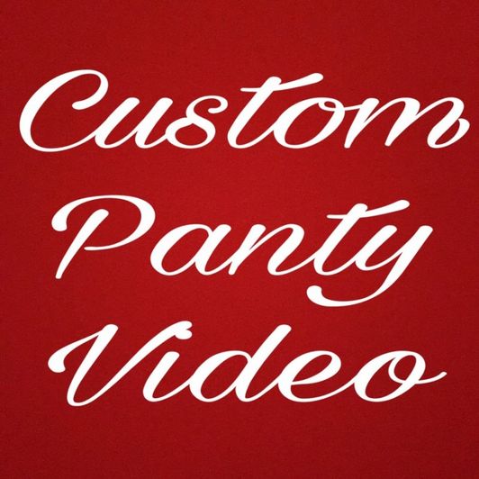 Video to go with your Custom Panties