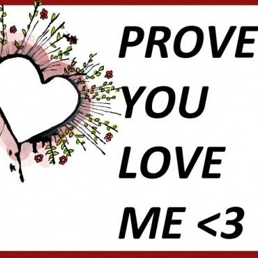 Prove And Show Me You Love Me