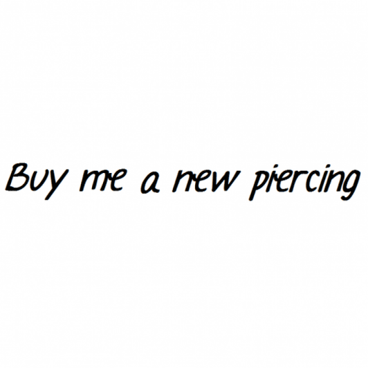 Buy me a new piercing