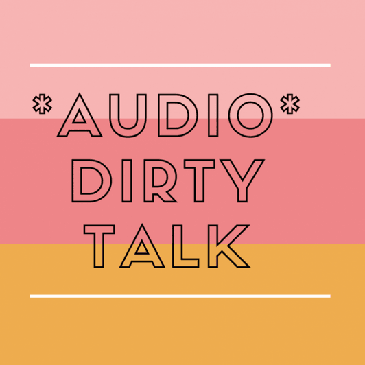 Dirty Talk Audio